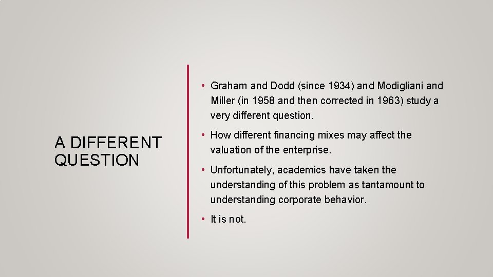 • Graham and Dodd (since 1934) and Modigliani and Miller (in 1958 and • Graham and Dodd (since 1934) and Modigliani and Miller (in 1958 and