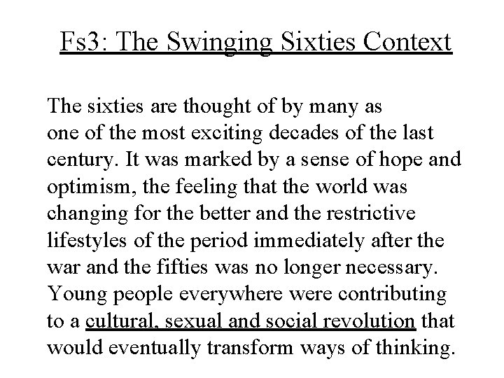 Fs 3: The Swinging Sixties Context The sixties are thought of by many as