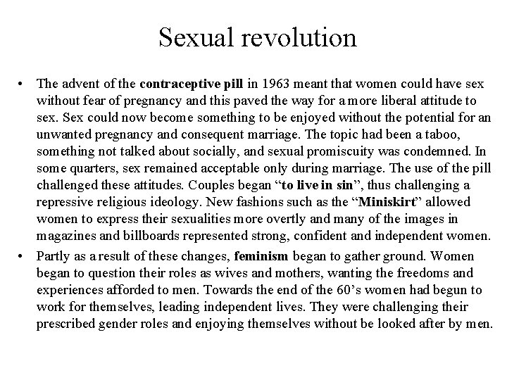 Sexual revolution • The advent of the contraceptive pill in 1963 meant that women