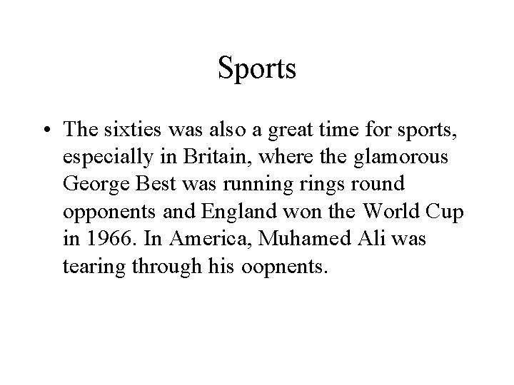 Sports • The sixties was also a great time for sports, especially in Britain,