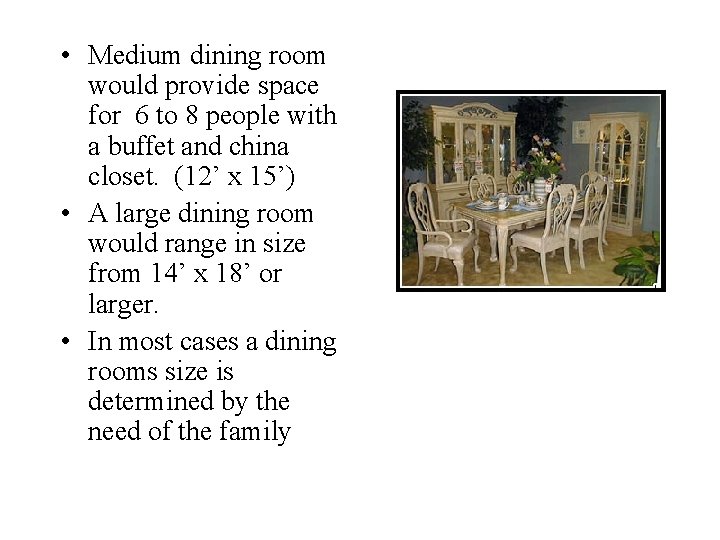  • Medium dining room would provide space for 6 to 8 people with