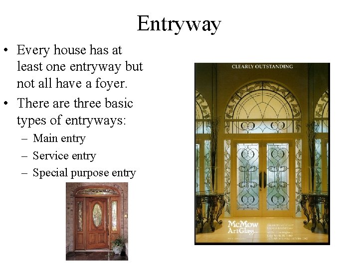 Entryway • Every house has at least one entryway but not all have a