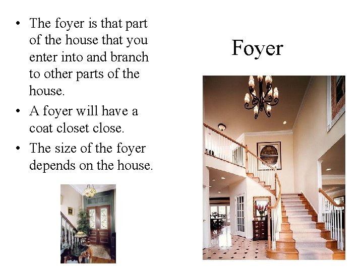  • The foyer is that part of the house that you enter into