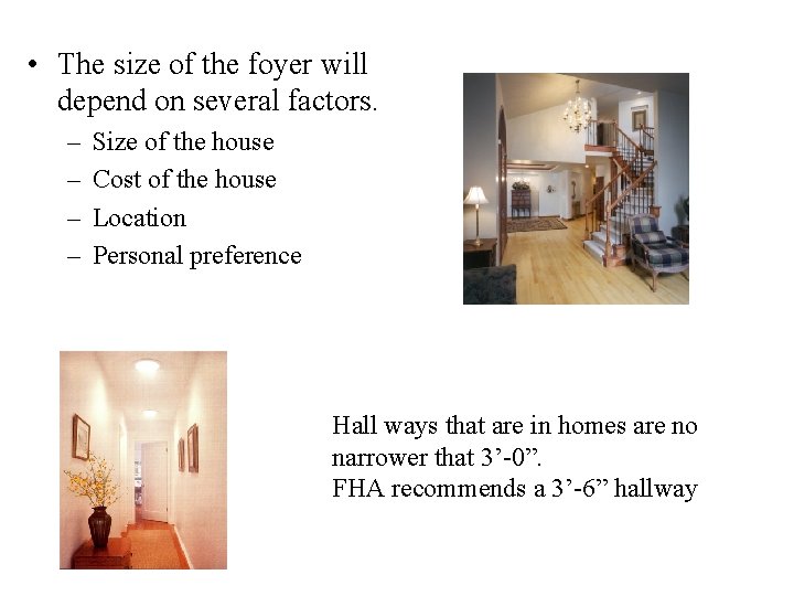  • The size of the foyer will depend on several factors. – –