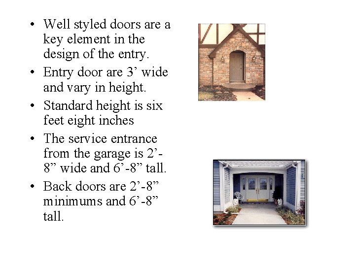  • Well styled doors are a key element in the design of the