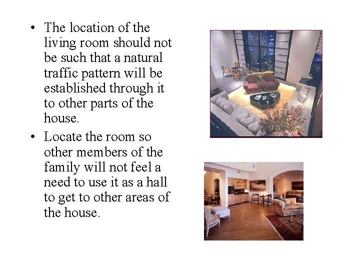  • The location of the living room should not be such that a