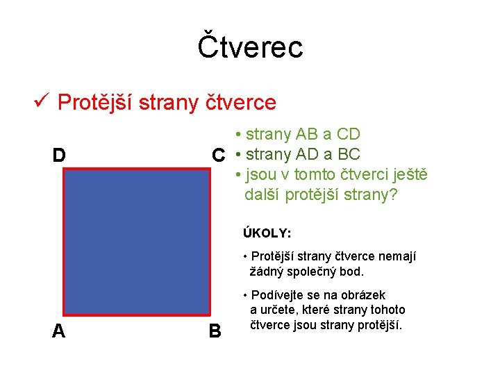 Čtverec ü Protější strany čtverce D • strany AB a CD C • strany