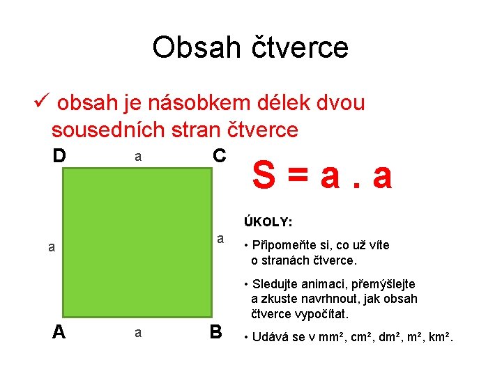 Obsah čtverce ü obsah je násobkem délek dvou sousedních stran čtverce D a C