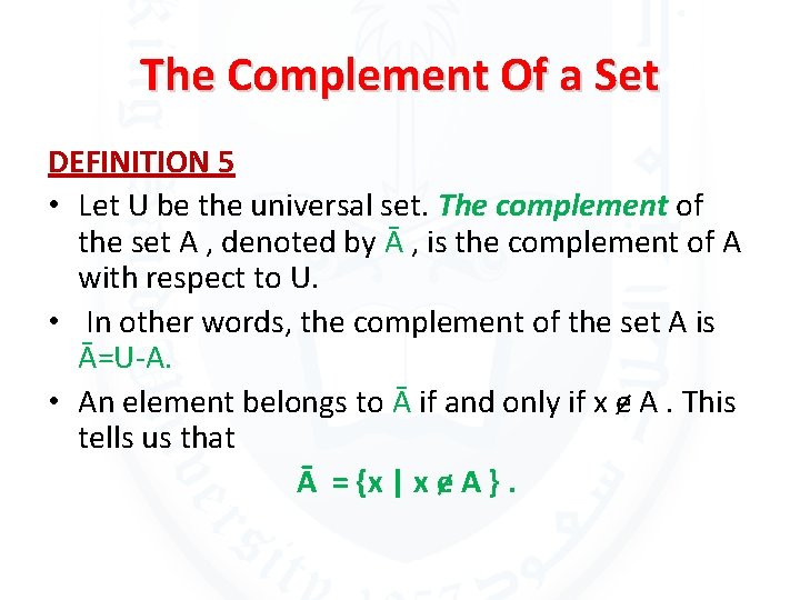 The Complement Of a Set DEFINITION 5 • Let U be the universal set.