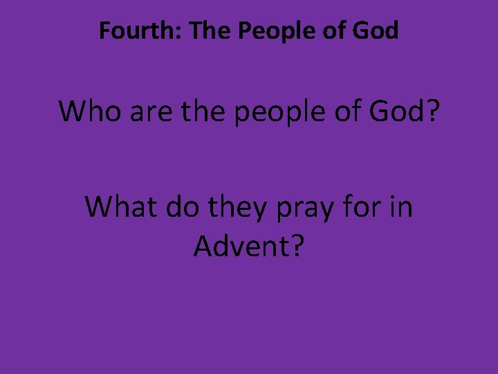 Fourth: The People of God Who are the people of God? What do they