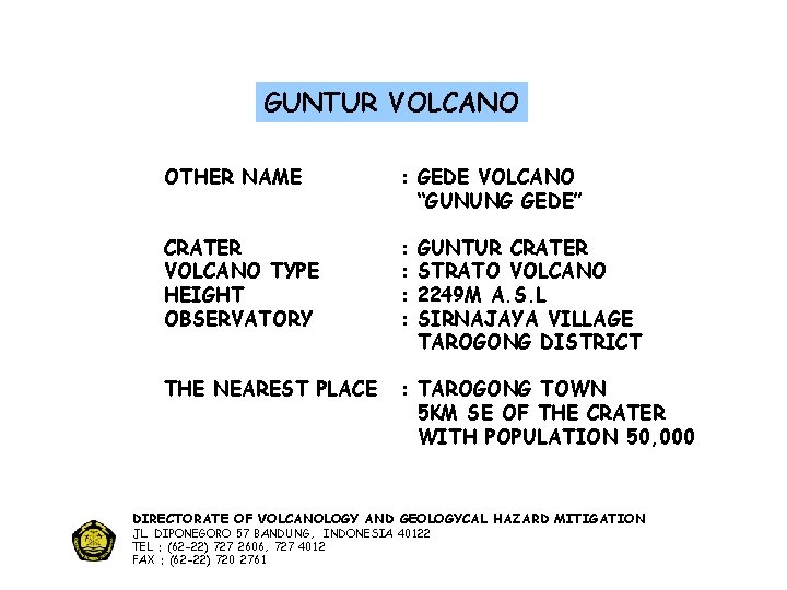 GUNTUR VOLCANO OTHER NAME : GEDE VOLCANO “GUNUNG GEDE” CRATER VOLCANO TYPE HEIGHT OBSERVATORY