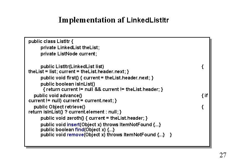 Implementation af Linked. List. Itr public class List. Itr { private Linked. List the.