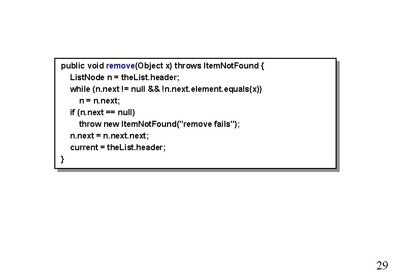 public void remove(Object x) throws Item. Not. Found { List. Node n = the.