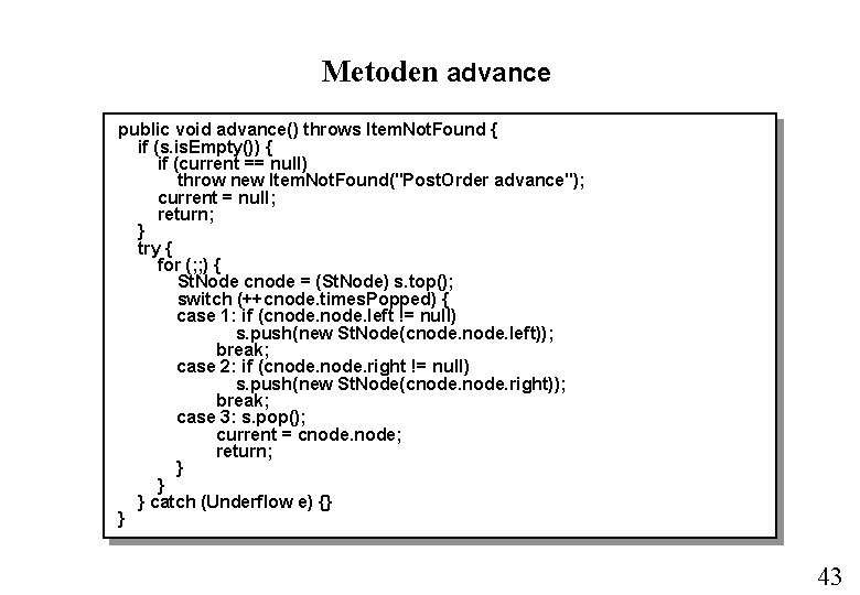 Metoden advance public void advance() throws Item. Not. Found { if (s. is. Empty())