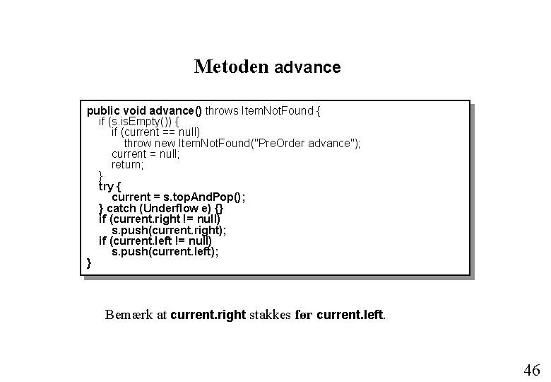 Metoden advance public void advance() throws Item. Not. Found { if (s. is. Empty())