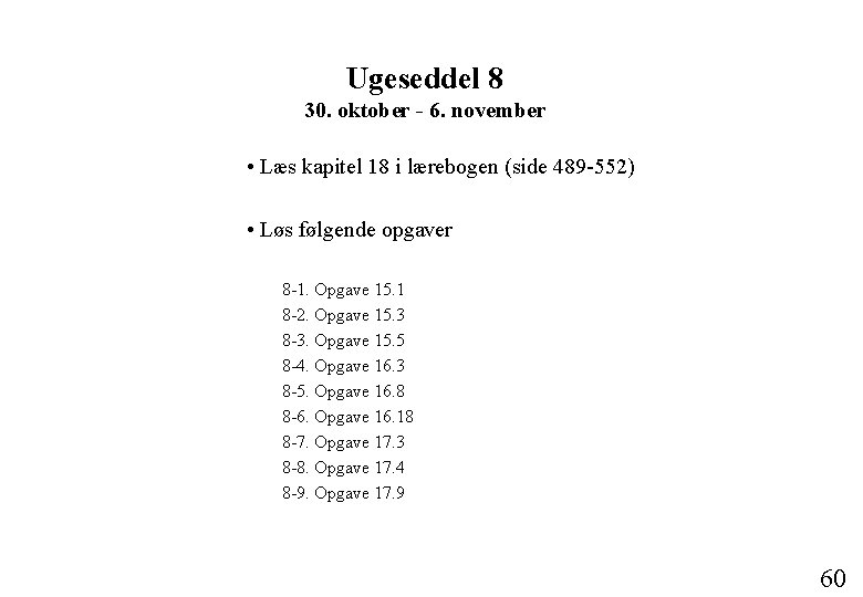 Ugeseddel 8 30. oktober - 6. november • Læs kapitel 18 i lærebogen (side