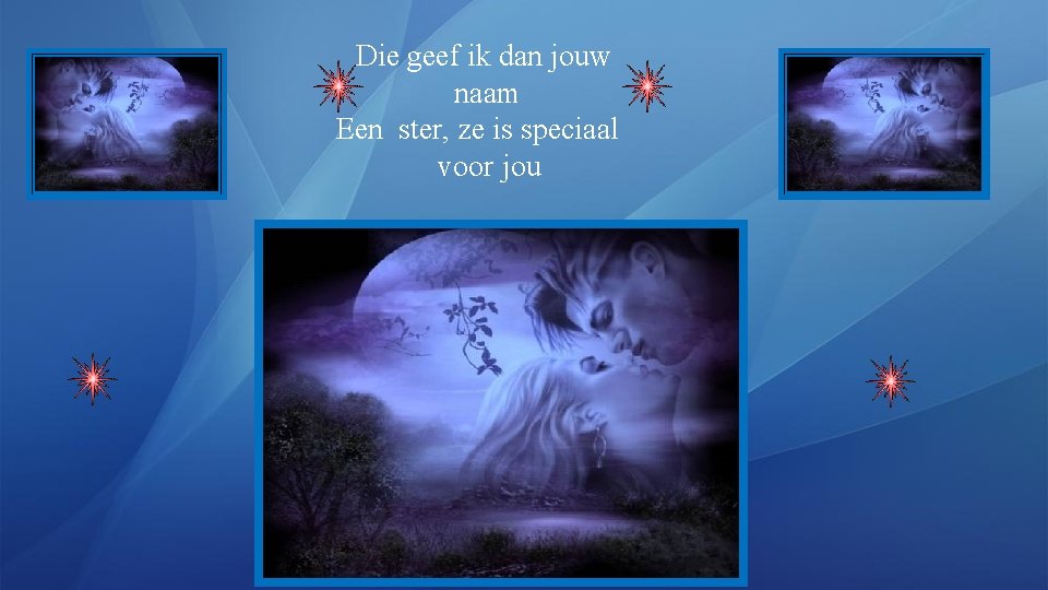 Die geef ik dan jouw naam Een ster, ze is speciaal voor jou 
