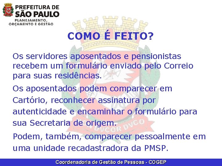 COMO É FEITO? Os servidores aposentados e pensionistas recebem um formulário enviado pelo Correio