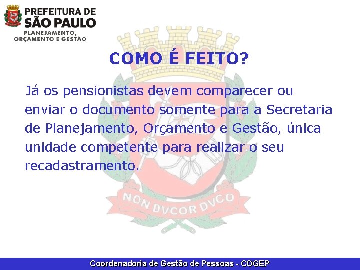 COMO É FEITO? Já os pensionistas devem comparecer ou enviar o documento somente para