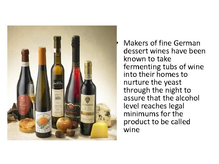  • Makers of fine German dessert wines have been known to take fermenting