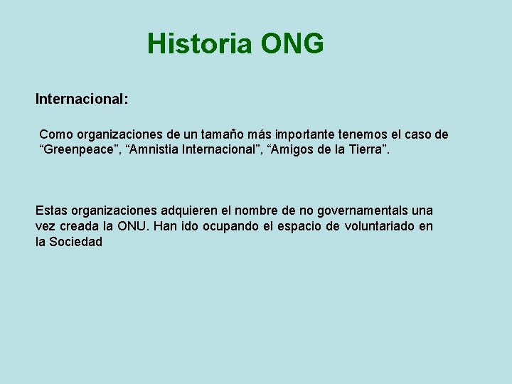 Historia ONG Internacional: Como organizaciones de un tamaño más importante tenemos el caso de Historia ONG Internacional: Como organizaciones de un tamaño más importante tenemos el caso de