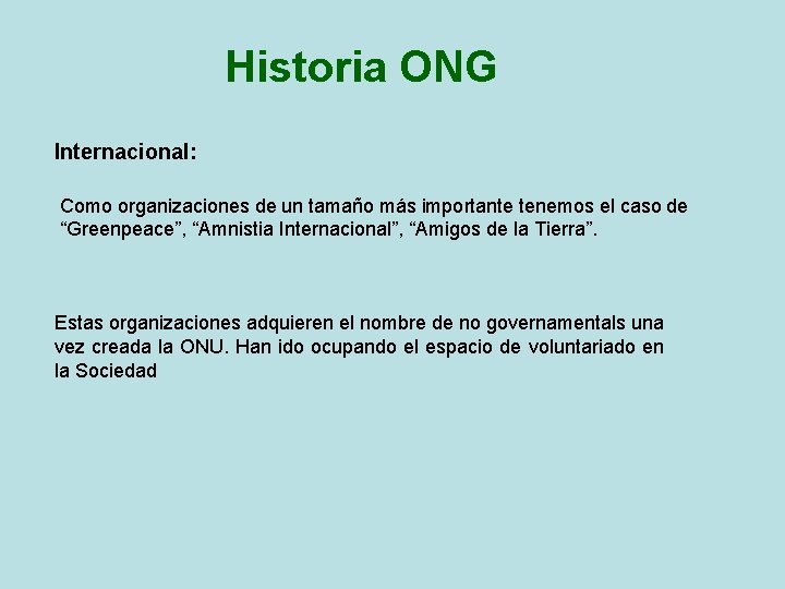 Historia ONG Internacional: Como organizaciones de un tamaño más importante tenemos el caso de