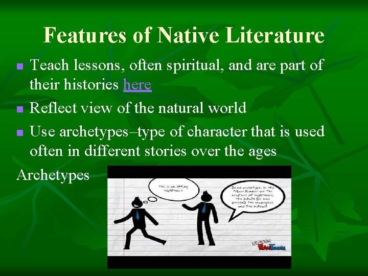 Features of Native Literature Teach lessons, often spiritual, and are part of their histories Features of Native Literature Teach lessons, often spiritual, and are part of their histories