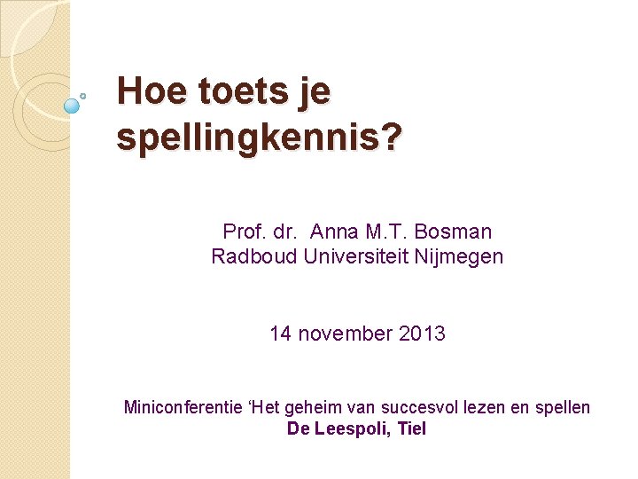 Hoe toets je spellingkennis? Prof. dr. Anna M. T. Bosman Radboud Universiteit Nijmegen 14