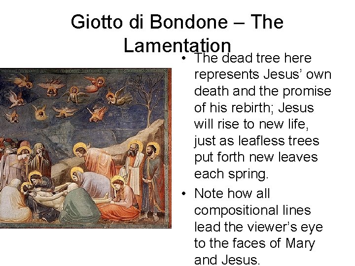 Giotto di Bondone – The Lamentation • The dead tree here represents Jesus’ own