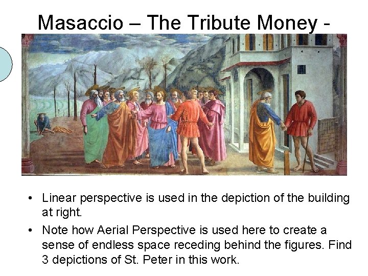 Masaccio – The Tribute Money 1425 • Linear perspective is used in the depiction