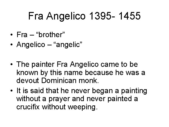 Fra Angelico 1395 - 1455 • Fra – “brother” • Angelico – “angelic” •