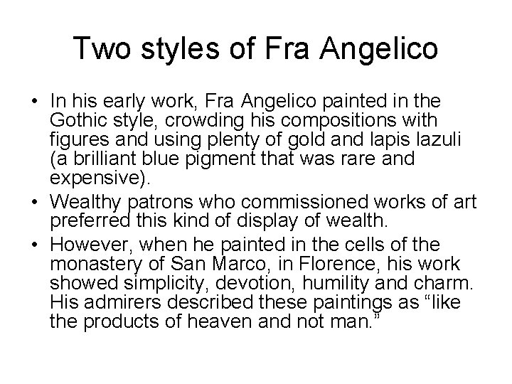 Two styles of Fra Angelico • In his early work, Fra Angelico painted in