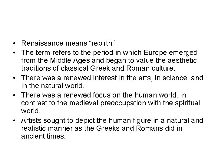  • Renaissance means “rebirth. ” • The term refers to the period in