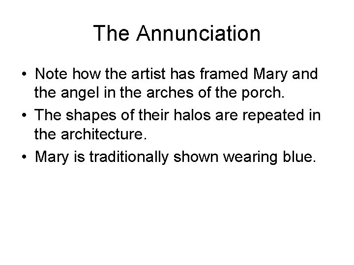 The Annunciation • Note how the artist has framed Mary and the angel in