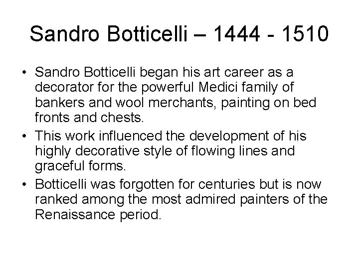 Sandro Botticelli – 1444 - 1510 • Sandro Botticelli began his art career as