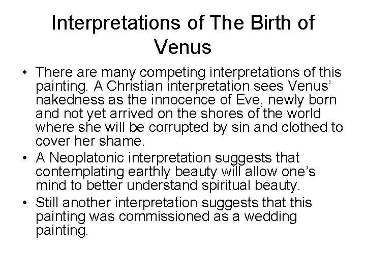 Interpretations of The Birth of Venus • There are many competing interpretations of this
