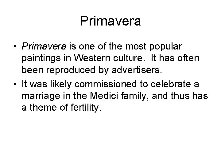 Primavera • Primavera is one of the most popular paintings in Western culture. It