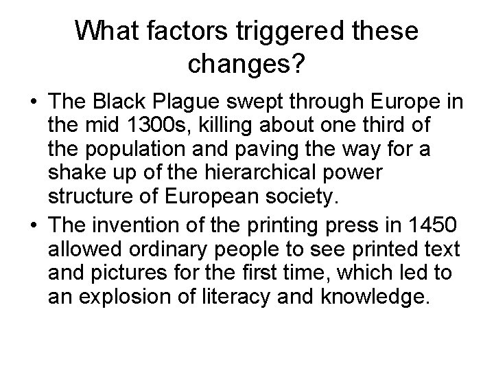 What factors triggered these changes? • The Black Plague swept through Europe in the