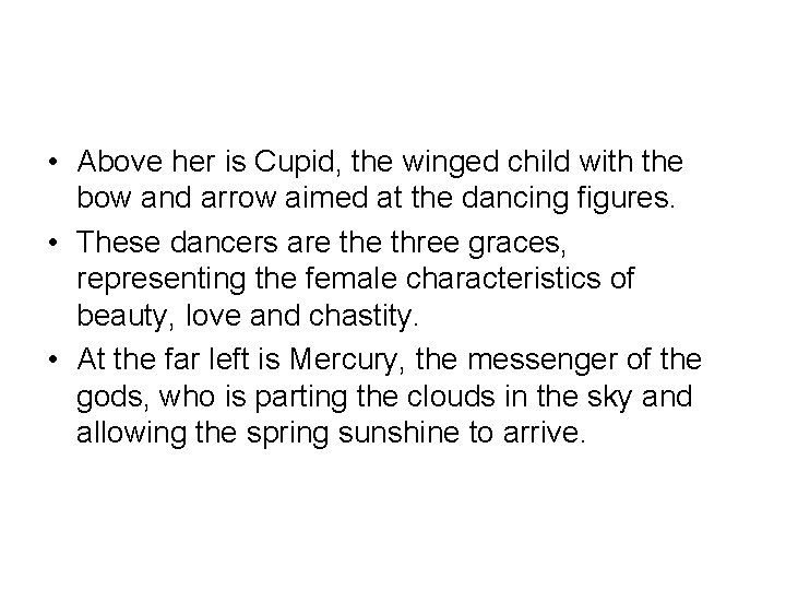  • Above her is Cupid, the winged child with the bow and arrow