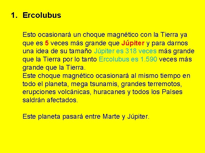1. Ercolubus Esto ocasionará un choque magnético con la Tierra ya que es 5 1. Ercolubus Esto ocasionará un choque magnético con la Tierra ya que es 5