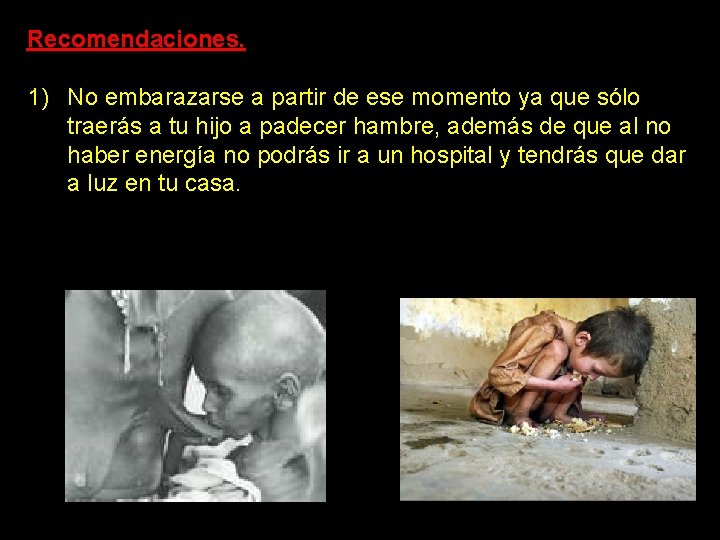 Recomendaciones. 1) No embarazarse a partir de ese momento ya que sólo traerás a Recomendaciones. 1) No embarazarse a partir de ese momento ya que sólo traerás a