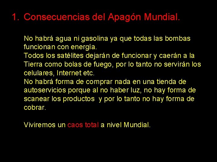 1. Consecuencias del Apagón Mundial. No habrá agua ni gasolina ya que todas las 1. Consecuencias del Apagón Mundial. No habrá agua ni gasolina ya que todas las