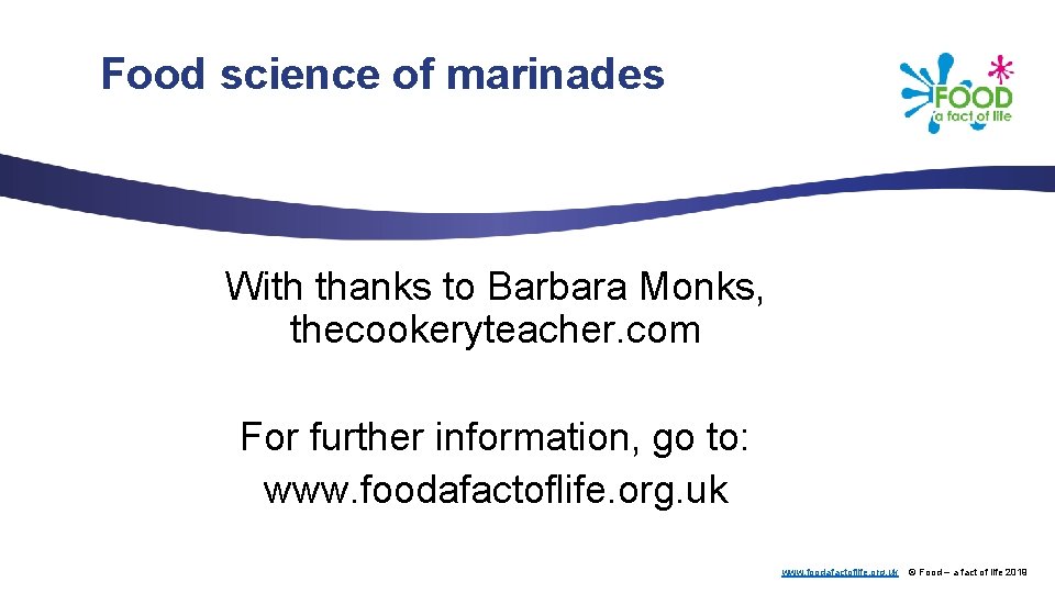 Food science of marinades With thanks to Barbara Monks, thecookeryteacher. com For further information,