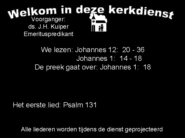 Voorganger: ds. J. H. Kuiper Emerituspredikant We lezen: Johannes 12: 20 - 36 Johannes Voorganger: ds. J. H. Kuiper Emerituspredikant We lezen: Johannes 12: 20 - 36 Johannes