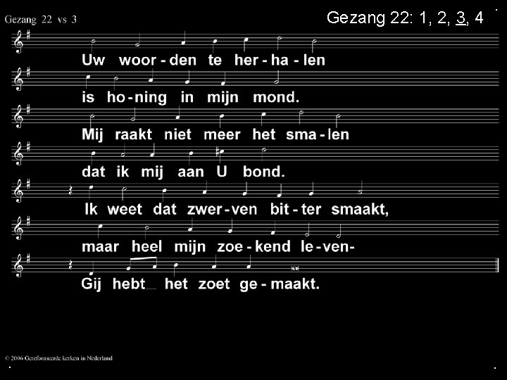 Gezang 22: 1, 2, 3, 4 . . . Gezang 22: 1, 2, 3, 4 . . .