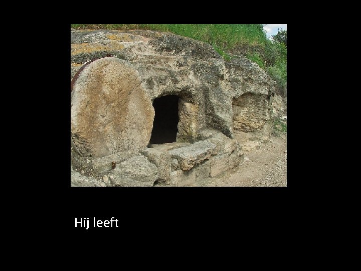 Hij leeft Hij leeft