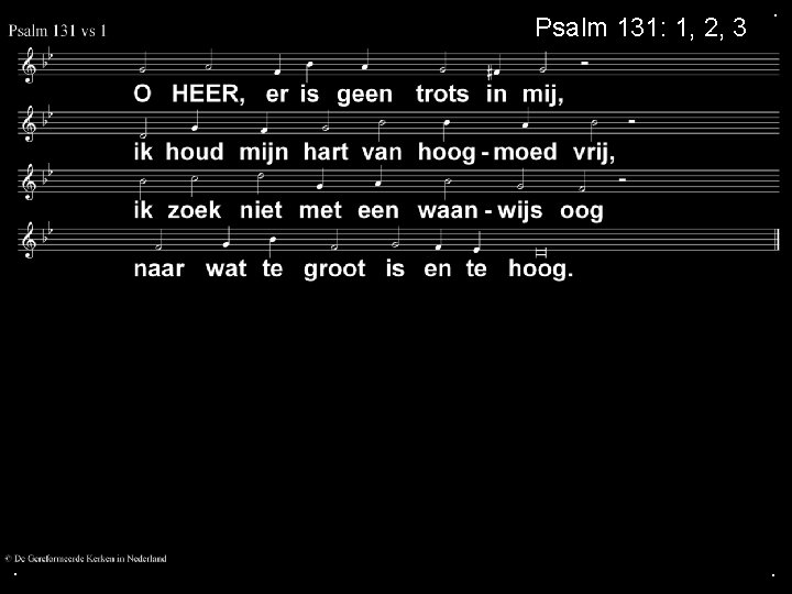 Psalm 131: 1, 2, 3 . . . Psalm 131: 1, 2, 3 . . .