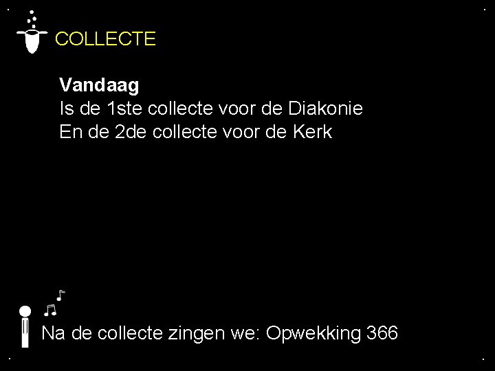 . . COLLECTE Vandaag Is de 1 ste collecte voor de Diakonie En de . . COLLECTE Vandaag Is de 1 ste collecte voor de Diakonie En de