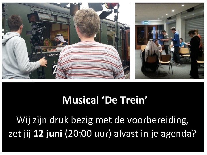 Musical ‘De Trein’ Wij zijn druk bezig met de voorbereiding, zet jij 12 juni Musical ‘De Trein’ Wij zijn druk bezig met de voorbereiding, zet jij 12 juni