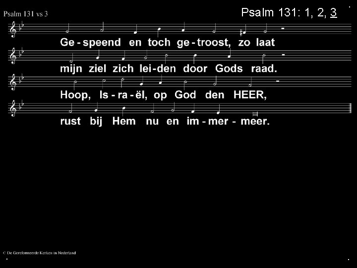 Psalm 131: 1, 2, 3 . . . Psalm 131: 1, 2, 3 . . .